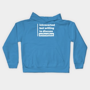 Introverted but willing to discuss animation (Pure White Design) Kids Hoodie